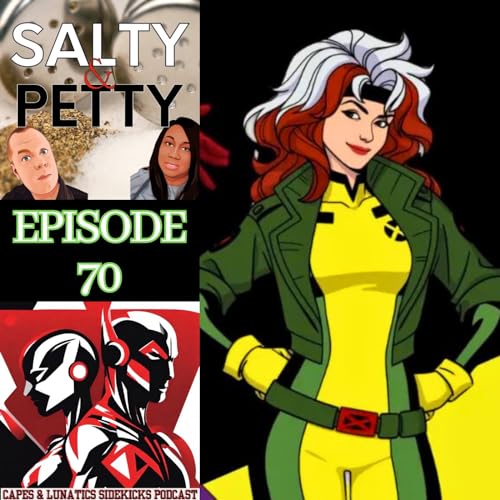 Salty & Petty Ep #70: X-Men '97 Season 1 Review by Unknown
