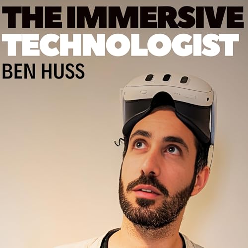 The Immersive Technologist by Ben Huss