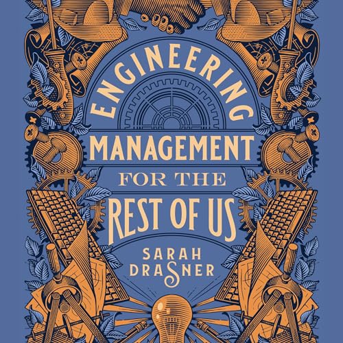 Engineering Management for the Rest of Us by Sarah Drasner