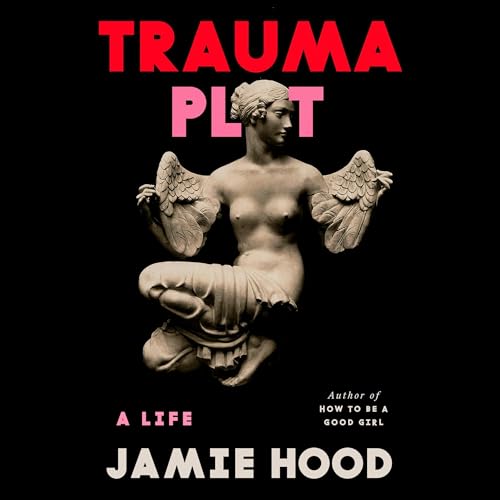 Trauma Plot by Jamie Hood
