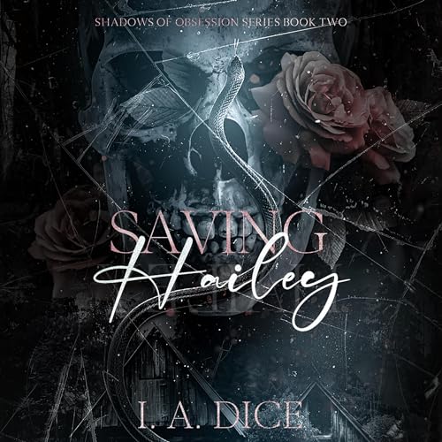 Saving Hailey by I. A. Dice