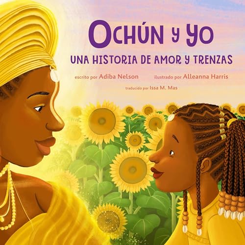 Och&uacute;n y yo: Una historia de amor y trenzas by Adiba Nelson