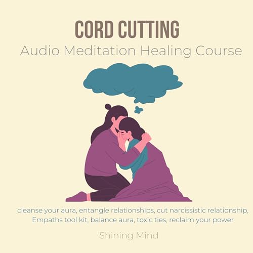 Cord Cutting Audio Meditation Healing Course by Shining Mind