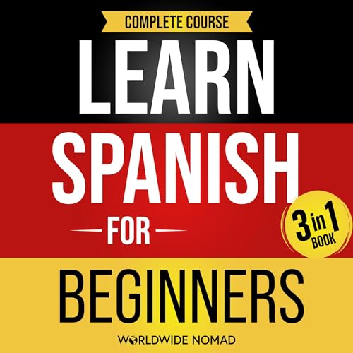 Learn Spanish For Beginners Complete Course: (3 in 1 Book)