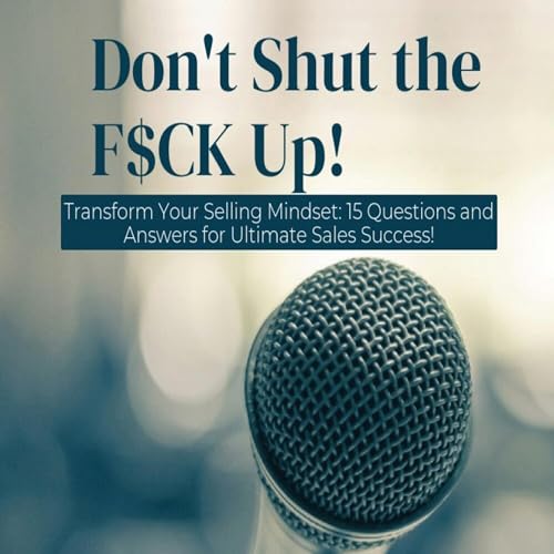 Don't Shut the F$ck Up!