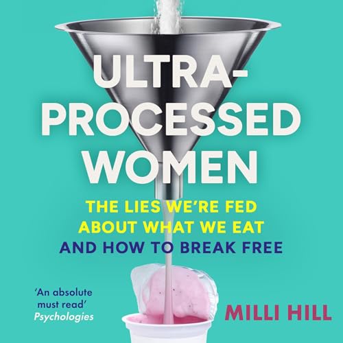 Ultra-Processed Women by Milli Hill