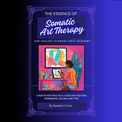 The Essence of Somatic Art Therapy