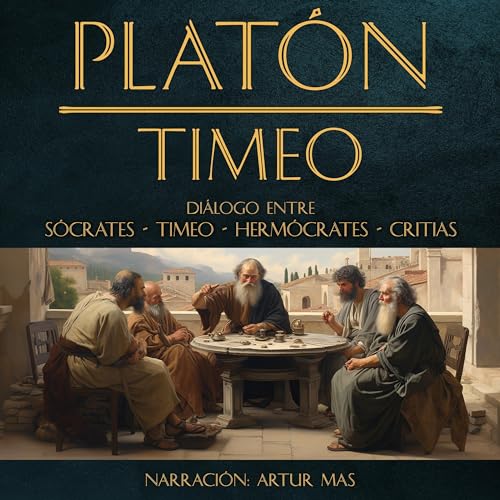 Timeo - Diálogo Entre Sócrates, Timeo, Hermócrates y Critias