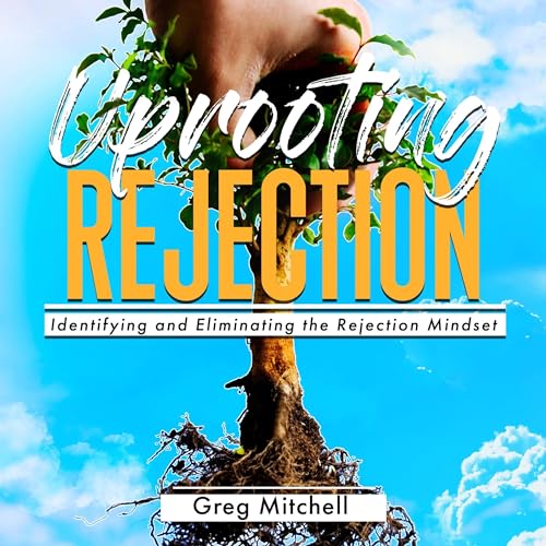 Uprooting Rejection