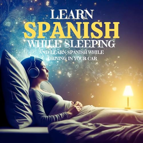 Learn Spanish While Sleeping and Learn Spanish While Driving in Your Car by Athena Sage