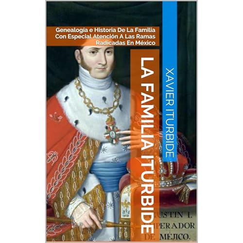 La Familia Iturbide by Xavier Iturbide Godinez