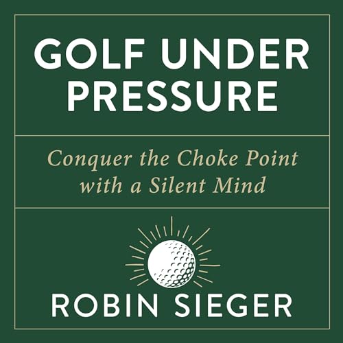 Golf Under Pressure by Robin Sieger