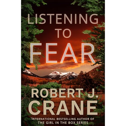 Listening to Fear by Robert J. Crane