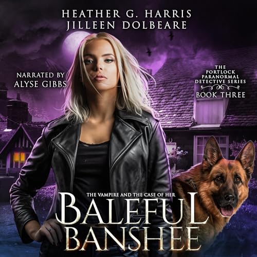 The Vampire and the Case of the Baleful Banshee