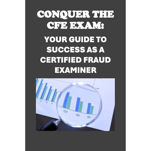 Conquer the CFE Exam: Your Guide to Success as a Certified Fraud Examiner by Philip Martin McCaulay