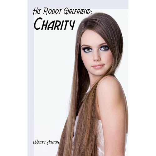 His Robot Girlfriend: Charity