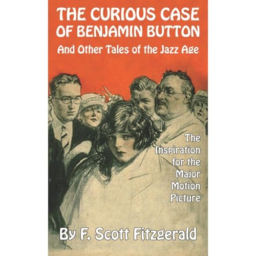 The Curious Case of Benjamin Button and Other Tales of the Jazz Age