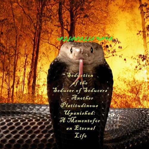 Seduction of the Seducer of Seducers: Another Platitudinous Upanishad by Inderpreet Kaur