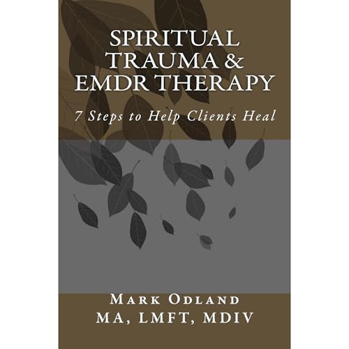 Spiritual Trauma & EMDR Therapy by Mark Odland