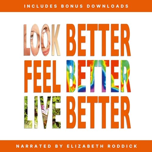 Look Better, Feel Better, Live Better by Elizabeth Roddick