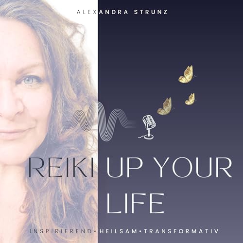 REIKI UP YOUR LIFE - Trage das Glück in Deinen Händen by Alexandra Strunz