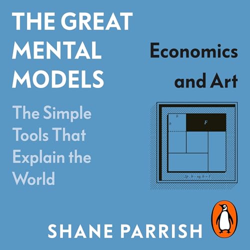 The Great Mental Models: Economics and Art