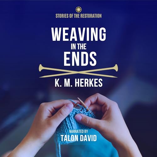 Weaving in the Ends by K. M. Herkes