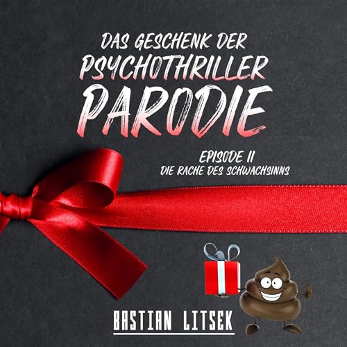 Das Geschenk der Psychothriller-Parodie: Episode II [The Gift of Psychological Thriller Parody: Episode II] by Bastian Litsek