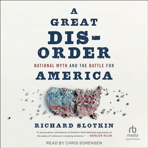 A Great Disorder by Richard Slotkin