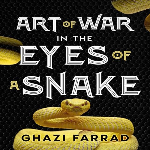 Art of War in the Eyes of a Snake by Ghazi Farrad
