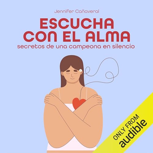 Escucha con el alma [Listen with Your Soul]