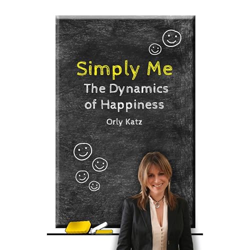 Simply Me - The Dynamics of Happiness by Orly Katz