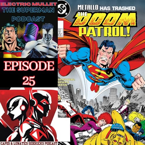 Electric Mullet Ep #25: Adventures of Superman #443, Doom Patrol #10 & Superman #20 by Unknown