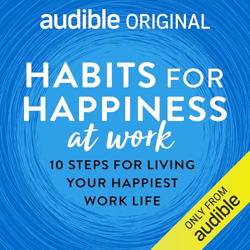 Habits for Happiness at Work by Dr Tim Sharp