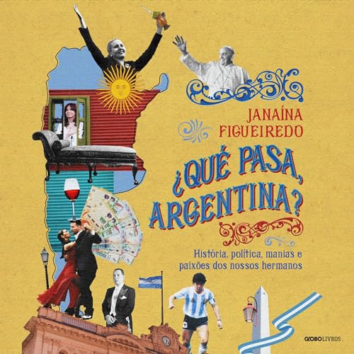 ¿Qué pasa, Argentina? [What's Up, Argentina?] by Janaína Figueiredo