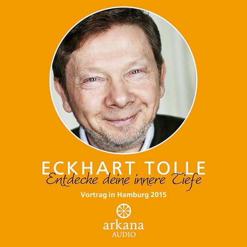 Entdecke deine innere Tiefe by Eckhart Tolle