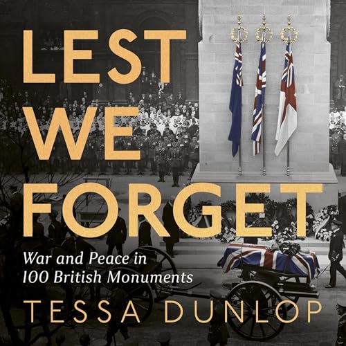 Lest We Forget by Tessa Dunlop