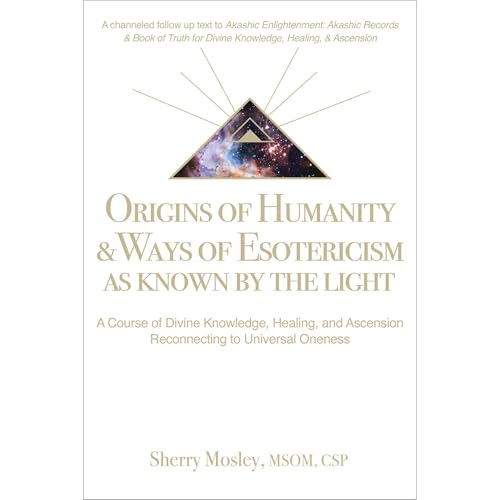 Origins of Humanity & Ways of Esotericism As Known by the Light