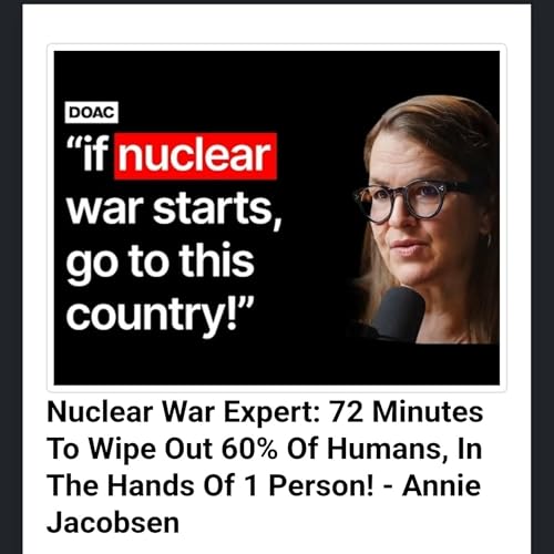 Nuclear War Expert: 72 Minutes To Wipe Out 60% Of Humans, In The Hands Of 1 Person! - Annie Jacobsen