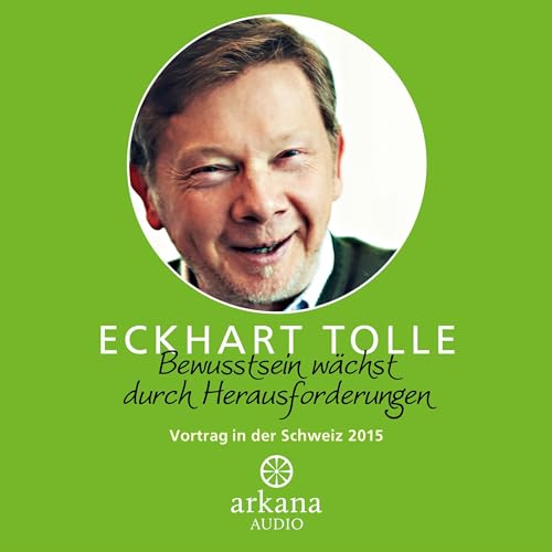 Bewusstsein wächst durch Herausforderungen by Eckhart Tolle