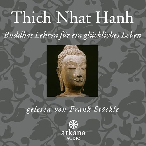 Buddhas Lehren für ein glückliches Leben by Thich Nhat Hanh