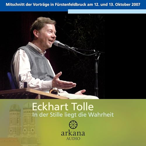 In der Stille liegt die Wahrheit by Eckhart Tolle