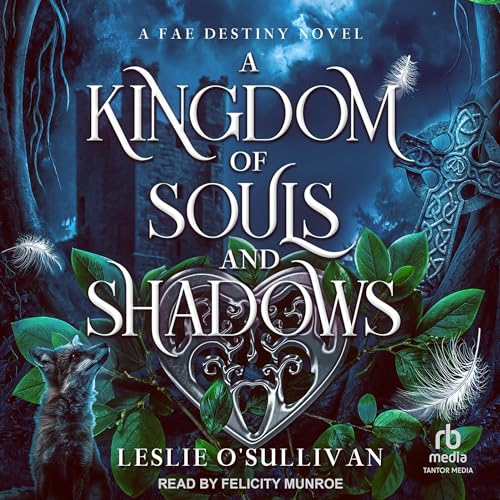 A Kingdom of Souls and Shadows by Leslie O’Sullivan
