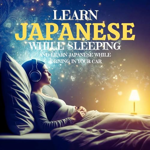Learn Japanese While Sleeping and Learn Japanese While Driving in Your Car