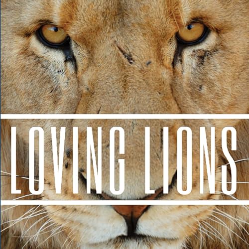 Loving Lions: A guide for families struggling with addiction by Michael J Wilson Jr