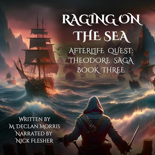 Raging on the Sea: Afterlife Quest: Theodore Saga - Book 3