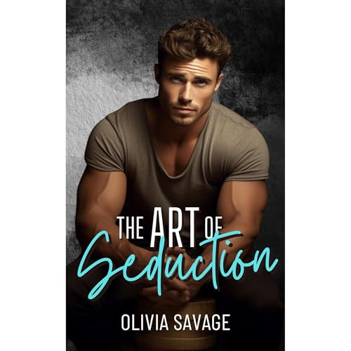 The Art of Seduction by Olivia Savage
