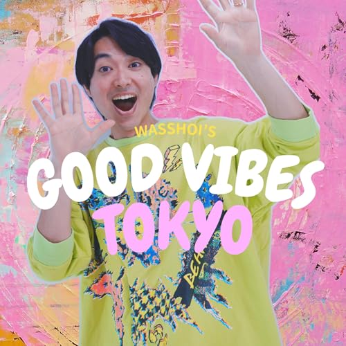 ワッショイ小林の GOOD VIBES TOKYO ! by ワッショイ小林の GOOD VIBES TOKYO !