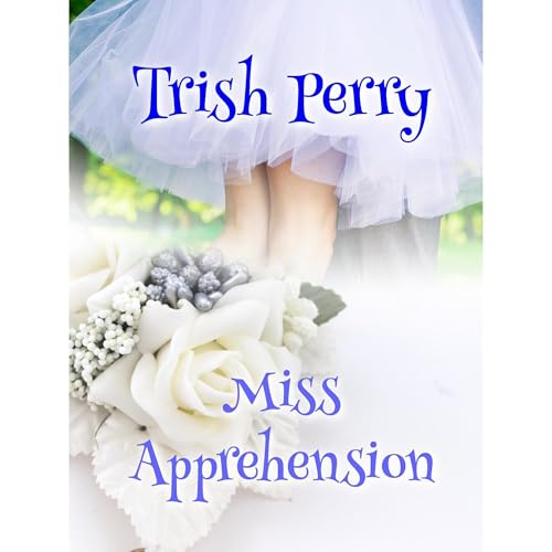 Miss Apprehension by Trish Perry
