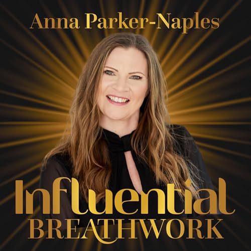 Influential Breathwork with Anna Parker-Naples